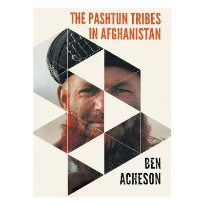 Pashtun Tribes in Afghanistan - Acheson, Ben