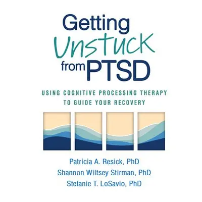 Getting Unstuck from PTSD - Resick, Patricia A. (Duke University Medical Center, United States) 