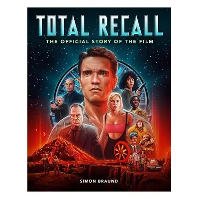 Total Recall: The Official Story of the Film - Braund, Simon