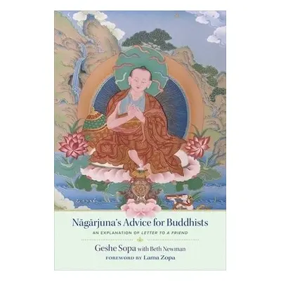 Nagarjuna's Advice for Buddhists - Sopa, Lhundub a Newman, Beth