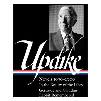 John Updike: Novels 1996–2000 (LOA #365) - Updike, John a Carduff, Christopher