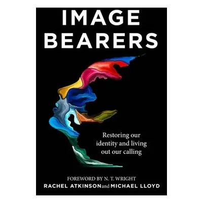 Image Bearers - Atkinson, Rachel a Lloyd, Michael