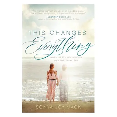 This Changes Everything - Mack, Sonya Joy