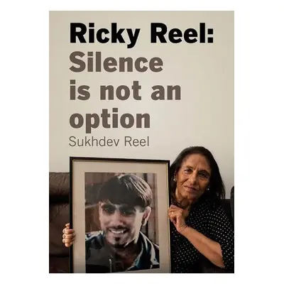 Ricky Reel: Silence Is Not An Option - Reel, Sukhdev