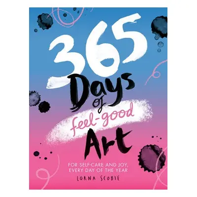 365 Days of Feel-good Art - Scobie, Lorna