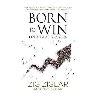 Born to Win - Ziglar, Zig a Ziglar, Tom