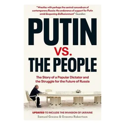 Putin vs. the People - Greene, Samuel A. a Robertson, Graeme B.