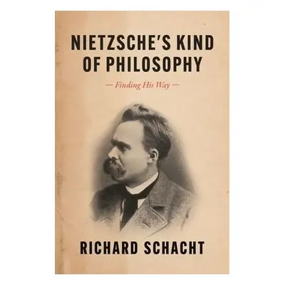 Nietzsche's Kind of Philosophy - Schacht, Richard