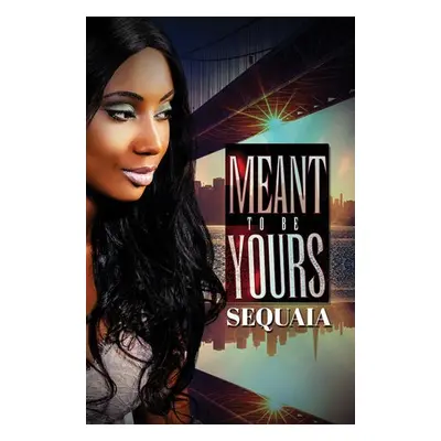 Meant to be Yours - Sequaia