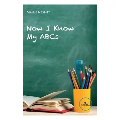 NOW I KNOW MY ABCs - Nesbitt, Maisie