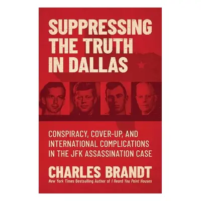 Suppressing the Truth in Dallas - Brandt, Charles