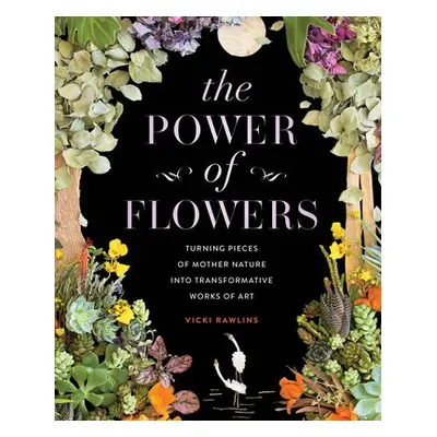 Power of Flowers - Rawlins, Vicki