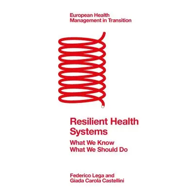 Resilient Health Systems - Lega, Federico (Milan University, Italy) a Castellini, Giada Carola (