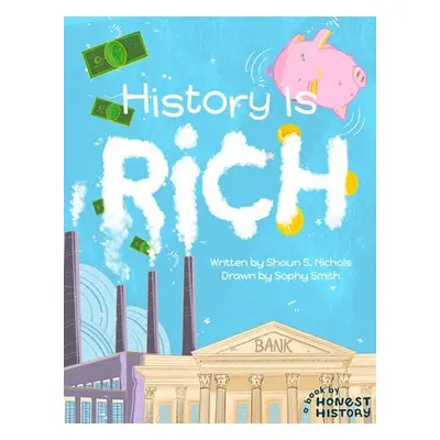 History is Rich - Nichols, Shaun S. a Smith, Sophy