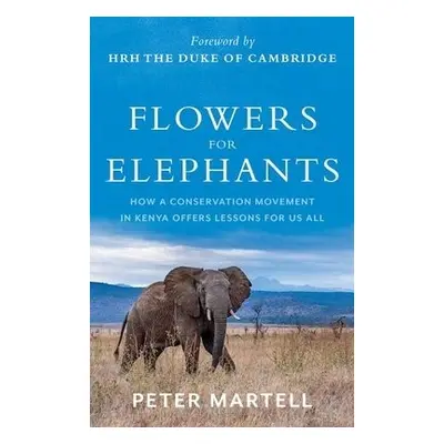 Flowers for Elephants - Martell, Peter