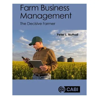 Farm Business Management - Nuthall, Peter L (Lincoln University, New Zealand)