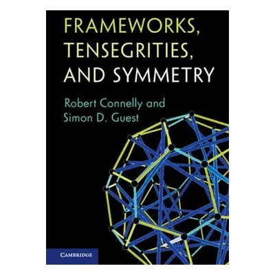 Frameworks, Tensegrities, and Symmetry - Connelly, Robert (Cornell University, New York) a Guest