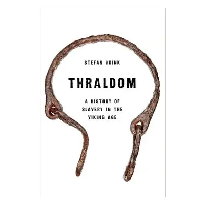 Thraldom - Brink, Stefan (Honorary Research Associate, Honorary Research Associate, Department o