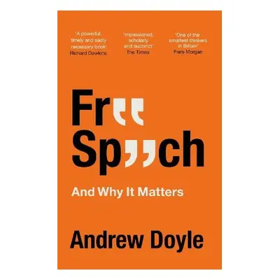 Free Speech And Why It Matters - Doyle, Andrew