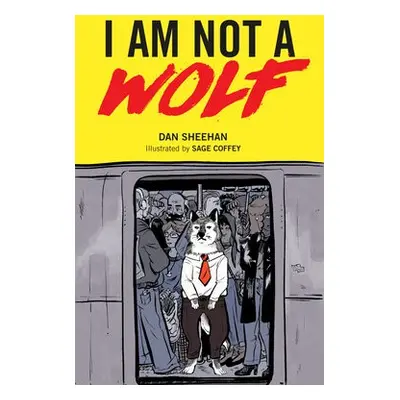 I Am Not a Wolf - Sheehan, Dan