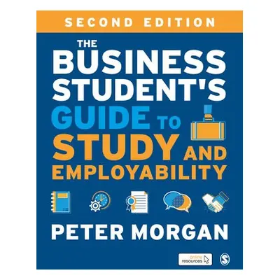 Business Student's Guide to Study and Employability - Morgan, Peter