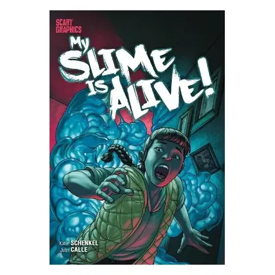 My Slime is Alive! - Schenkel, Katie