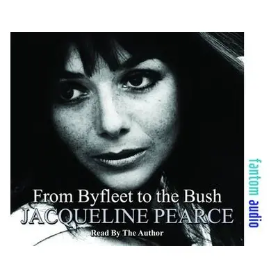 From Byfleet to the Bush - Pearce, Jacqueline