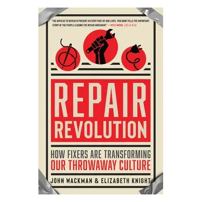 Repair Revolution - Knight, Elizabeth a Wackman, John