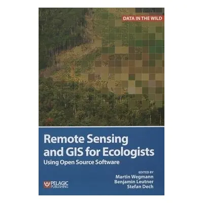 Remote Sensing and GIS for Ecologists