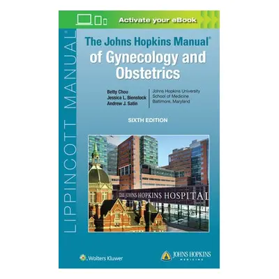 Johns Hopkins Manual of Gynecology and Obstetrics - Chou, Betty