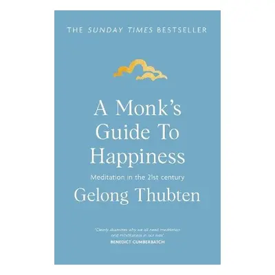 Monk's Guide to Happiness - Thubten, Gelong