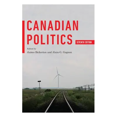 Canadian Politics, Seventh Edition