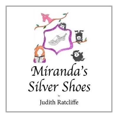 Miranda's Silver Shoes - Judith, Ratcliffe