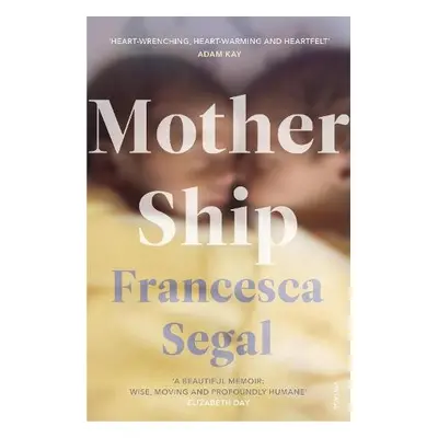 Mother Ship - Segal, Francesca