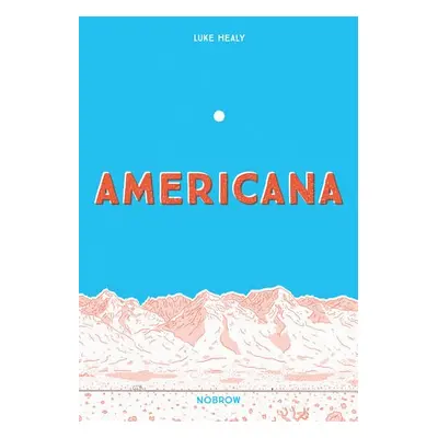 Americana (And the Act of Getting Over It.) - Healy, Luke