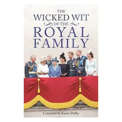 Wicked Wit of the Royal Family - Dolby, Karen