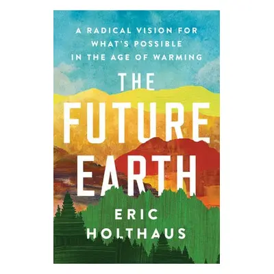 Future Earth - Holthaus, Eric