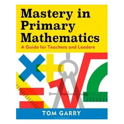 Mastery in Primary Mathematics - Garry, Tom