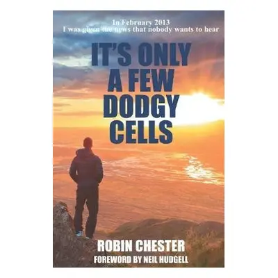 It's Only A Few Dodgy Cells - Chester, Robin