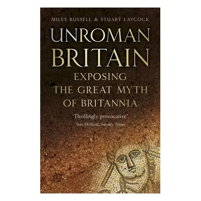 UnRoman Britain - Russell, Dr Miles a Laycock, Stuart