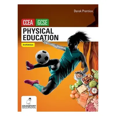 Physical Education for CCEA GCSE (3rd Edition) - Prentice, Derek