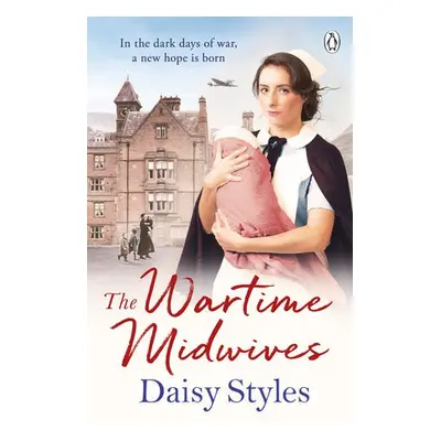 Wartime Midwives - Styles, Daisy