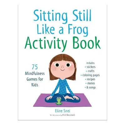 Sitting Still Like a Frog Activity Book - Snel, Eline a Boutavant, Marc