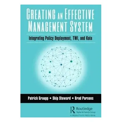 Creating an Effective Management System - Graupp, Patrick a Steward, Skip a Parsons, Brad