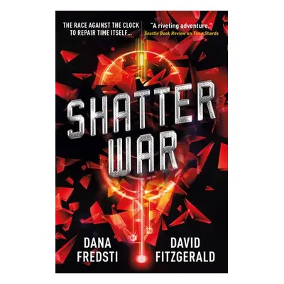 Time Shards - Shatter War - Fredsti, Dana a Fitzgerald, David