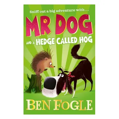 Mr Dog and a Hedge Called Hog - Fogle, Ben a Cole, Steve