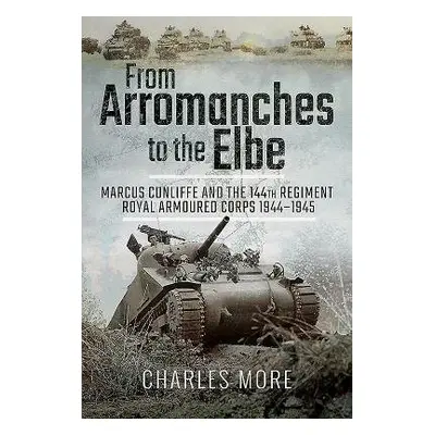 From Arromanches to the Elbe - More, Charles