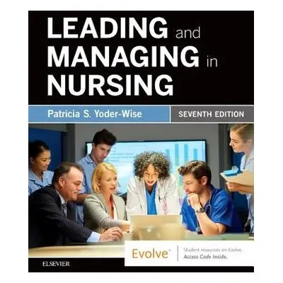 Leading and Managing in Nursing - Yoder-Wise, Patricia S. (Texas Tech University Health Sciences