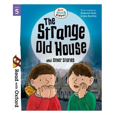 Read with Oxford: Stage 5: Biff, Chip and Kipper: The Strange Old House and Other Stories - Hunt