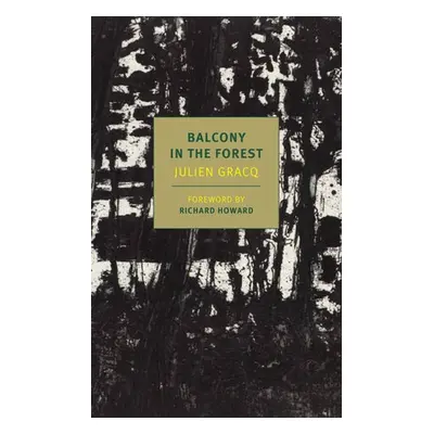 Balcony In The Forest - Gracq, Julien a Howard, Richard